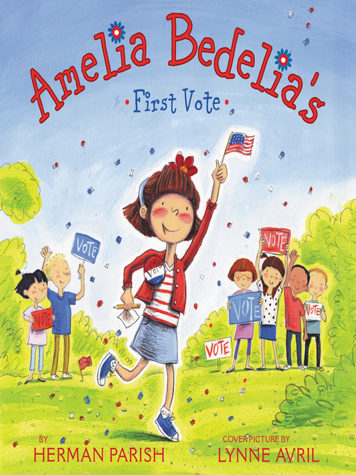 Title details for Amelia Bedelia's First Vote by Herman Parish - Available
